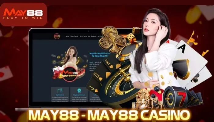 Tìm hiểu khái quát về Casino trực tuyến MAY88